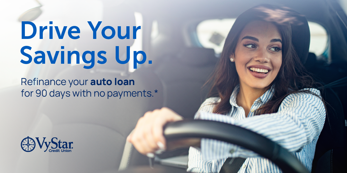 Drive Your Savings Up. Refinance your auto loan for 90 days with no payments.