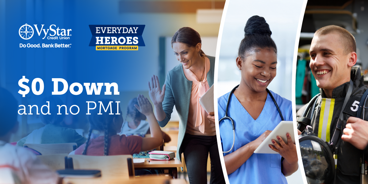 Everyday Heroes Mortgage Program. $0 Down and no PMI. A photo of a teacher in a classroom, a nurse and a firefighter. Everyday Heroes Mortgage Program. $0 Down and no PMI. A photo of a teacher in a classroom, a nurse and a firefighter.