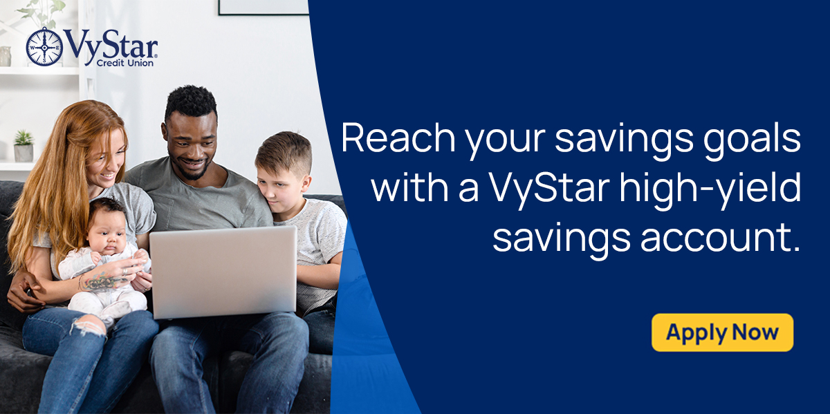 Reach your savings goals with a VyStar high-yield savings account.